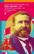 Jean Jaurès oder: Sozialismus wider die Kriegsgefa ...