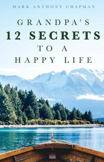 Grandpa’s 12 Secrets to a Happy Life