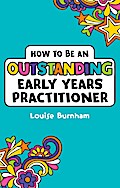 How to be an Outstanding Early Years Practitioner