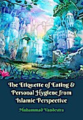 Etiquette of Eating & Personal Hygiene from Islamic Perspective