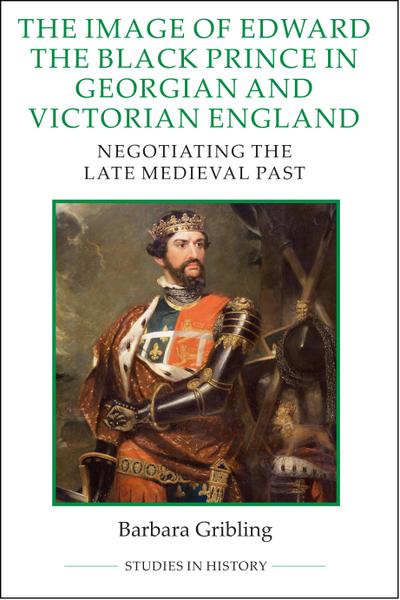 The Image of Edward the Black Prince in Georgian and Victorian England