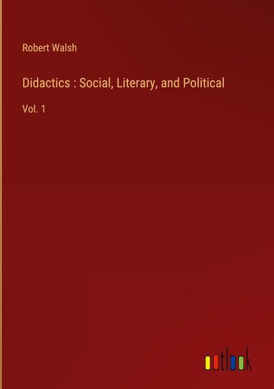 Didactics : Social, Literary, and Political