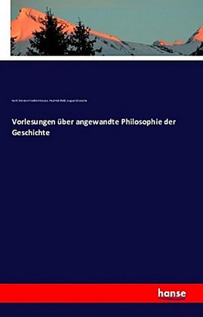 Vorlesungen über angewandte Philosophie der Geschichte