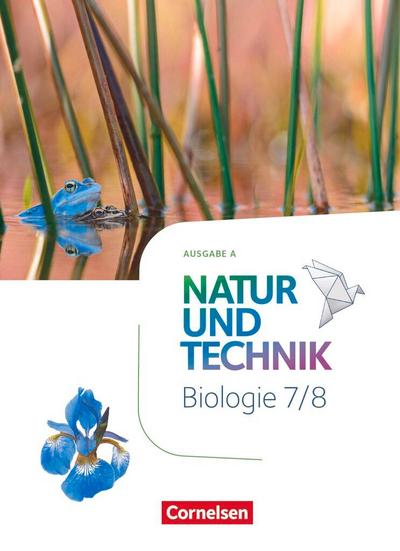 Natur und Technik 7./8. Schuljahr: Biologie - Ausgabe A - Schülerbuch