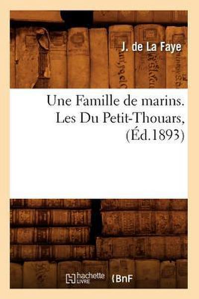 Une Famille de Marins. Les Du Petit-Thouars, (Éd.1893)
