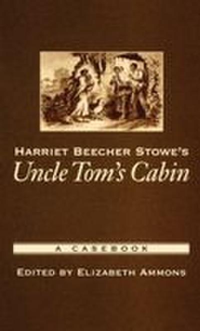 Harriet Beecher Stowe’s Uncle Tom’s Cabin