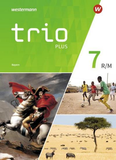 Trio - GPG - Geschichte/Politik/Geographie für Mittelschulen in Bayern - Ausgabe 2017