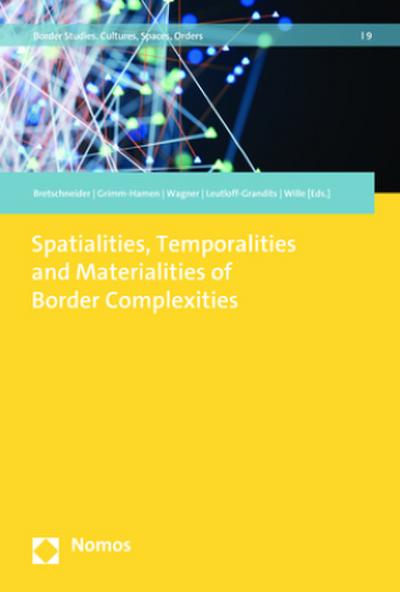 Spatialities, Temporalities and Materialities of Border Complexities