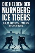 Die Helden der Nürnberg Ice Tigers