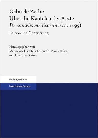 Gabriele Zerbi: Über die Kautelen der Ärzte / ’De cautelis medicorum’ (ca. 1495)