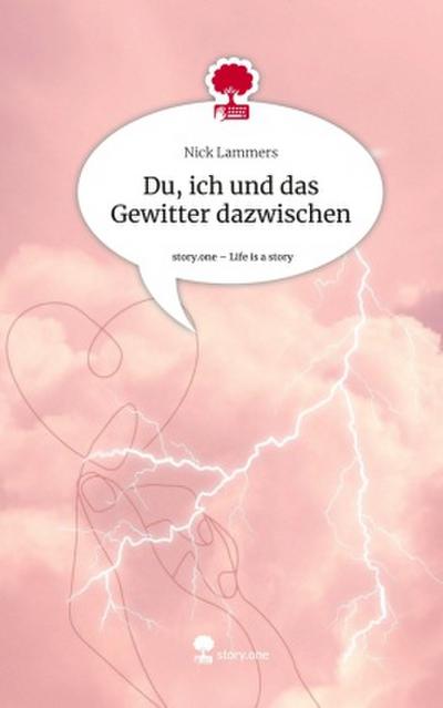 Du, ich und das Gewitter dazwischen. Life is a Story - story.one