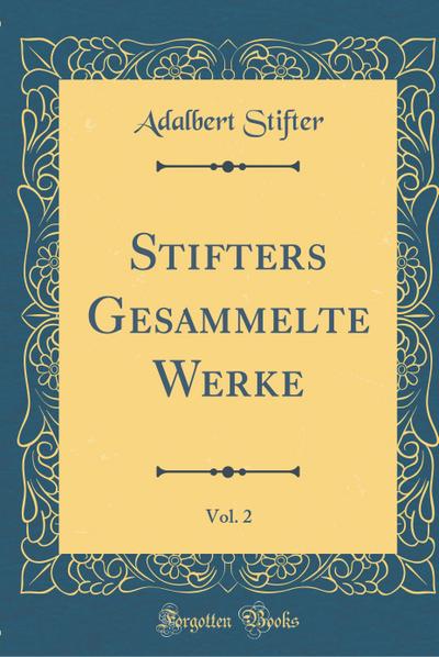 Stifter, A: GER-STIFTERS GESAMMELTE WERKE