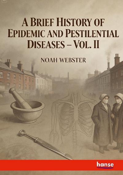 A Brief History of Epidemic and Pestilential Diseases