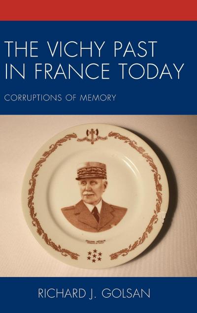 Vichy Past in France Today - Richard J Golsan