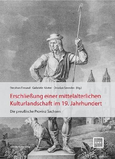 Erschließung einer mittelalterlichen Kulturlandschaft im 19. Jahrhundert