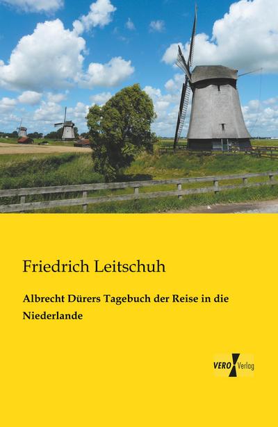 Albrecht Dürers Tagebuch der Reise in die Niederlande