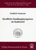Berufliche Handlungskompetenz als Studienziel.