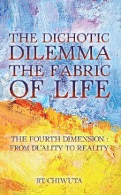 The Dichotic Dilemma the Fabric of Life