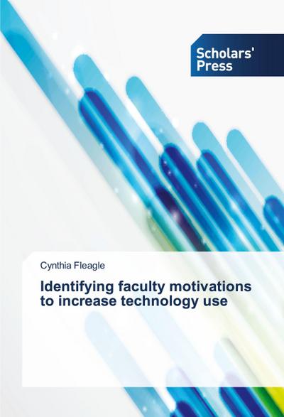 Identifying faculty motivations to increase technology use