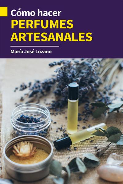 Cómo hacer perfumes artesanales