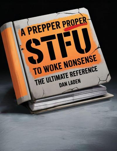 A Prepper Proper STFU to Woke Nonesense