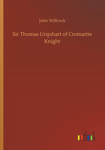 Sir Thomas Urquhart of Cromartie Knight