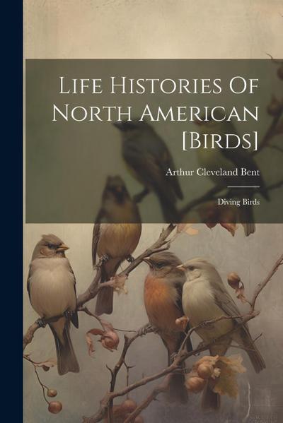 Life Histories Of North American [birds]: Diving Birds