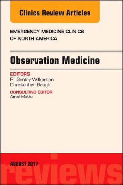 Observation Medicine, an Issue of Emergency Medicine Clinics of North America