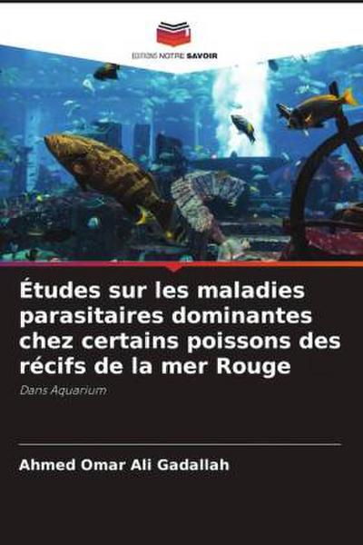 Études sur les maladies parasitaires dominantes chez certains poissons des récifs de la mer Rouge