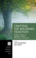 Crafting the Reformed Tradition