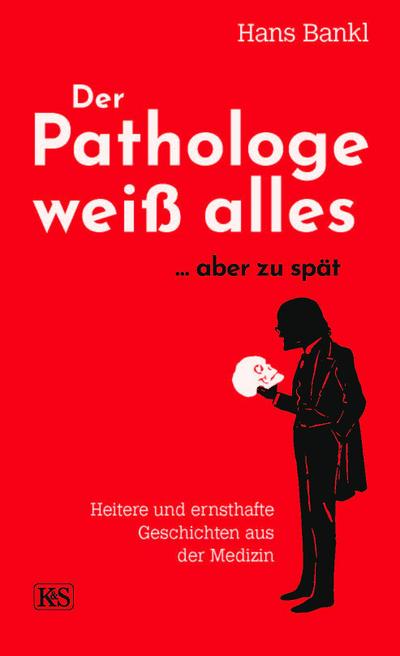 Der Pathologe weiß alles... aber zu spät