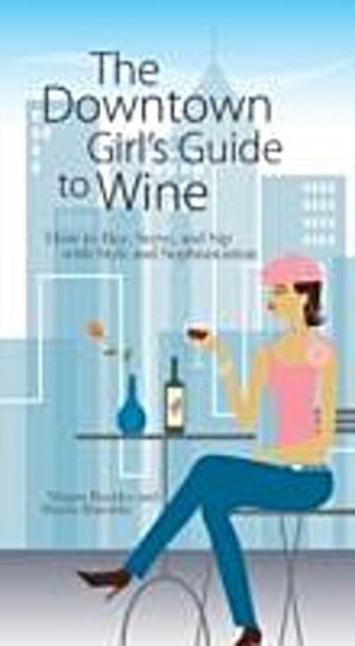 Downtown Girl’s Guide To Wine