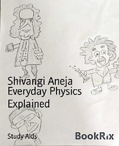 Everyday Physics Explained