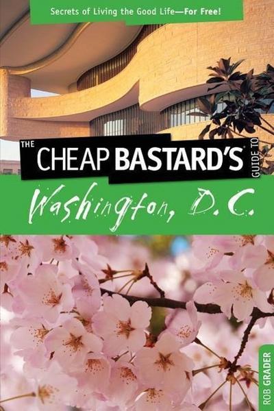 Cheap Bastard’s(tm) Guide to Washington, D.C.