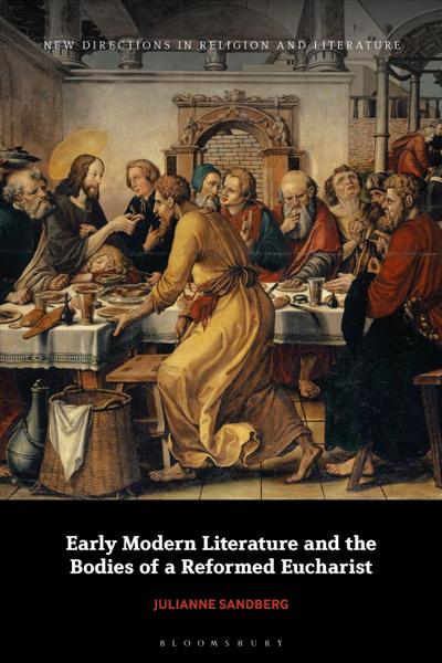 Early Modern Literature and the Bodies of a Reformed Eucharist
