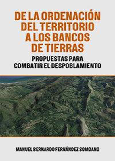 De la ordenación del territorio a los bancos de tierras : propuestas para combatir el despoblamiento