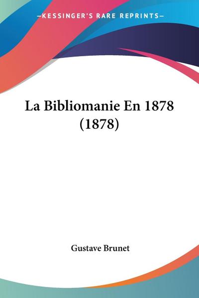 La Bibliomanie En 1878 (1878)