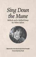 Sing Doun the Mune:  Selected Ballads by Helen Adam
