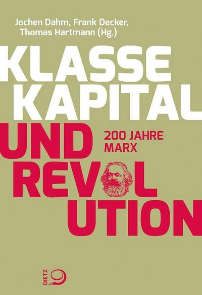 Klasse, Kapital und Revolution: 200 Jahre Marx