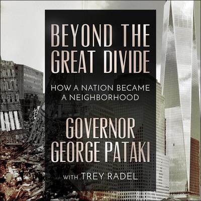Beyond the Great Divide Lib/E: How a Nation Became a Neighborhood