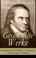 Gesammelte Werke: Pädagogische Schriften + Romane 