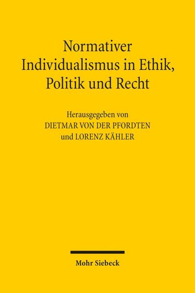 Normativer Individualismus in Ethik, Politik und Recht