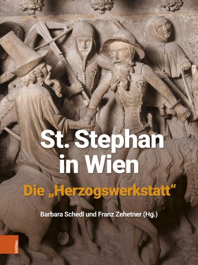 St. Stephan in Wien. Die "Herzogswerkstatt"