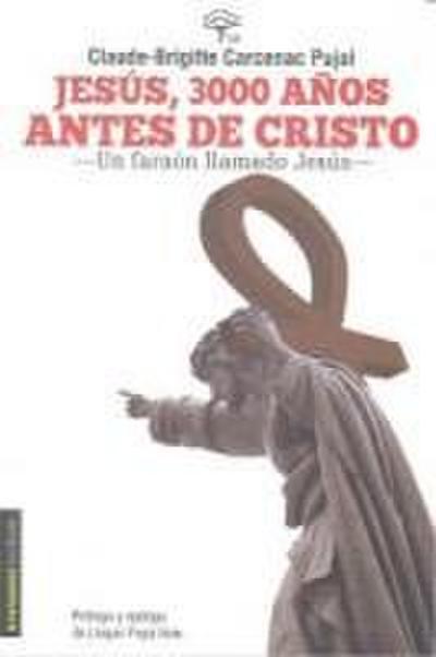 Jesús, 3000 años antes de Cristo : un faraón llamado Jesús