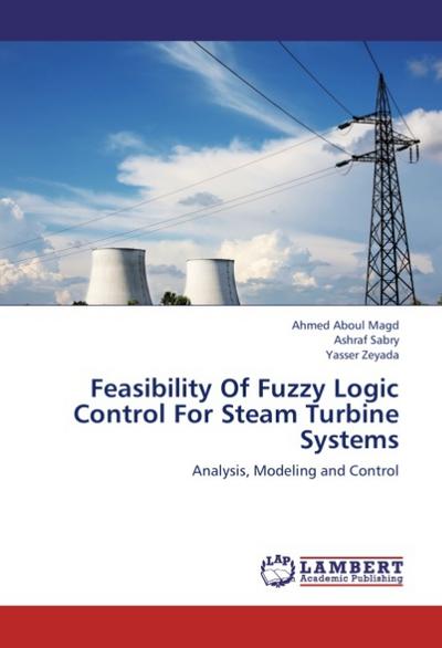 Feasibility Of Fuzzy Logic Control For Steam Turbine Systems