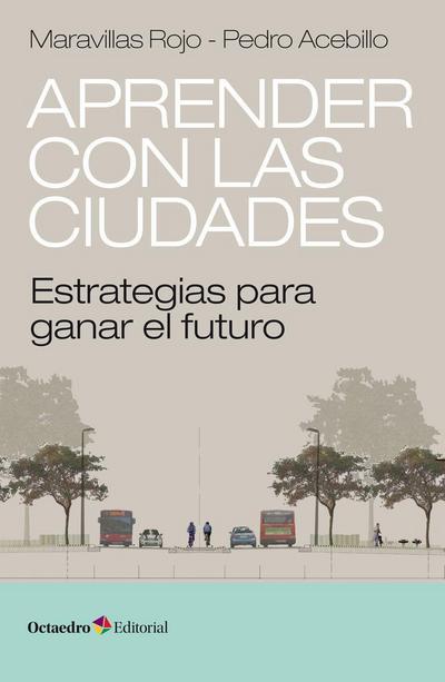 Aprender con las ciudades : estrategias para ganar el futuro
