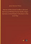 Heroes of the Great Conflict; Life and Services of