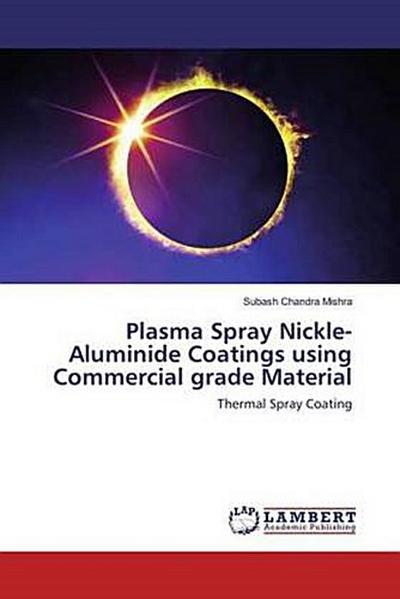 Plasma Spray Nickle-Aluminide Coatings using Commercial grade Material