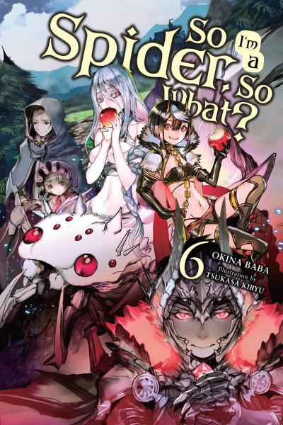 So I’m a Spider, So What?, Vol. 6 (Light Novel)
