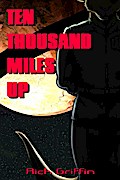 Ten Thousand Miles Up